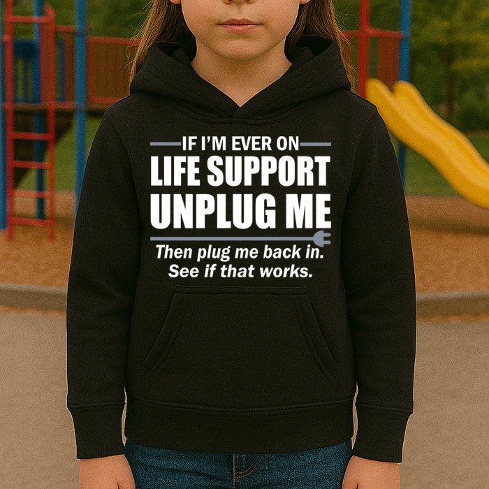 If I'm Ever On Life Support Unplug Me Then Plug Me Back In Kids Hoodie