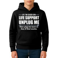 If I'm Ever On Life Support Unplug Me Then Plug Me Back In Kids Hoodie