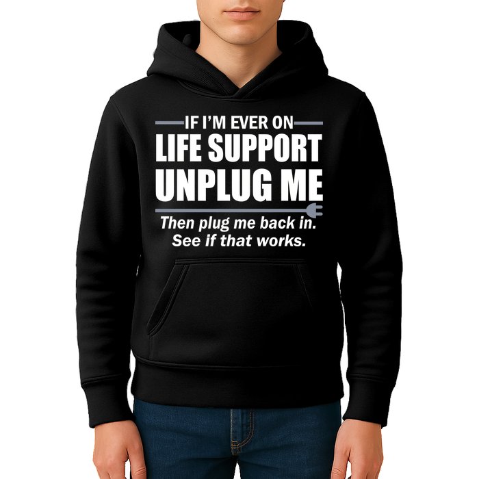 If I'm Ever On Life Support Unplug Me Then Plug Me Back In Kids Hoodie