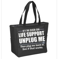 If I'm Ever On Life Support Unplug Me Then Plug Me Back In Zip Tote Bag
