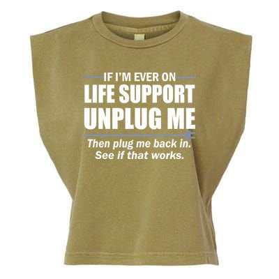 If I'm Ever On Life Support Unplug Me Then Plug Me Back In Garment-Dyed Women's Muscle Tee