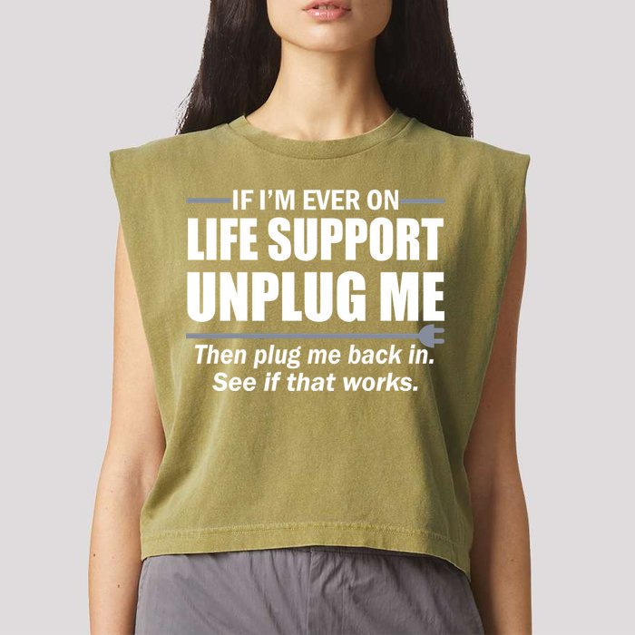 If I'm Ever On Life Support Unplug Me Then Plug Me Back In Garment-Dyed Women's Muscle Tee