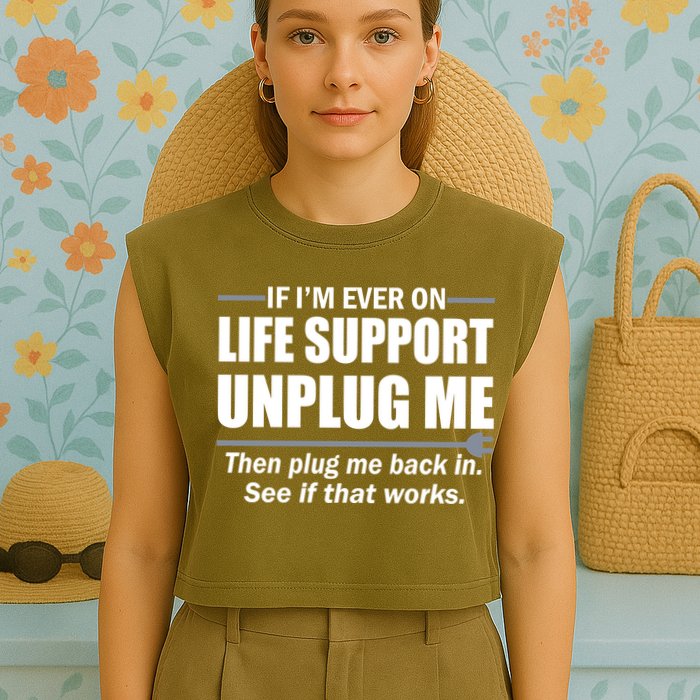If I'm Ever On Life Support Unplug Me Then Plug Me Back In Garment-Dyed Women's Muscle Tee