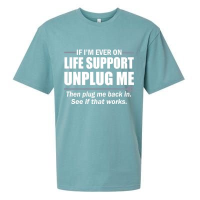 If I'm Ever On Life Support Unplug Me Then Plug Me Back In Sueded Cloud Jersey T-Shirt