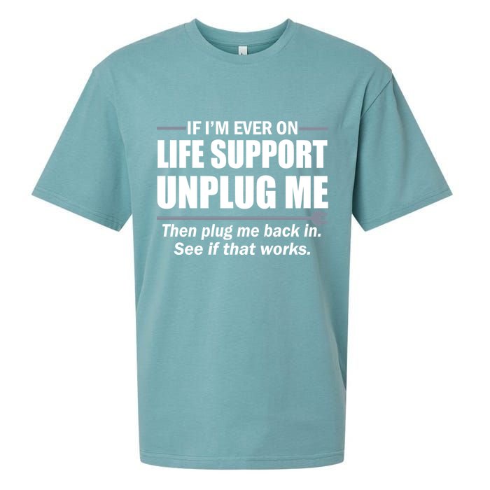 If I'm Ever On Life Support Unplug Me Then Plug Me Back In Sueded Cloud Jersey T-Shirt
