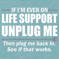 If I'm Ever On Life Support Unplug Me Then Plug Me Back In Sueded Cloud Jersey T-Shirt