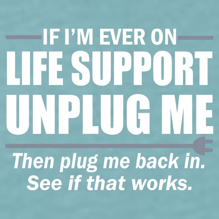 If I'm Ever On Life Support Unplug Me Then Plug Me Back In Sueded Cloud Jersey T-Shirt