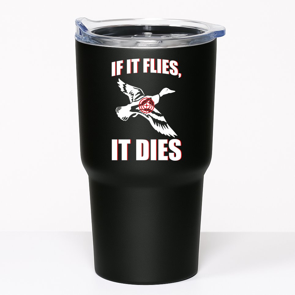 If It Flies It dies Tumbler