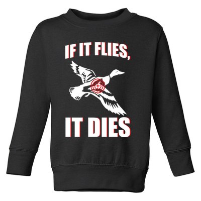 If It Flies It dies Toddler Sweatshirt