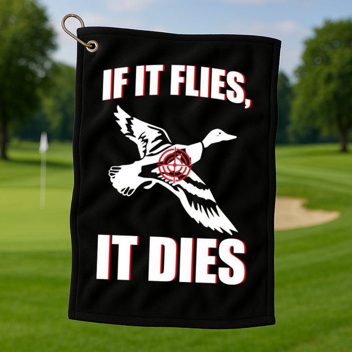 If It Flies It dies Golf Towel