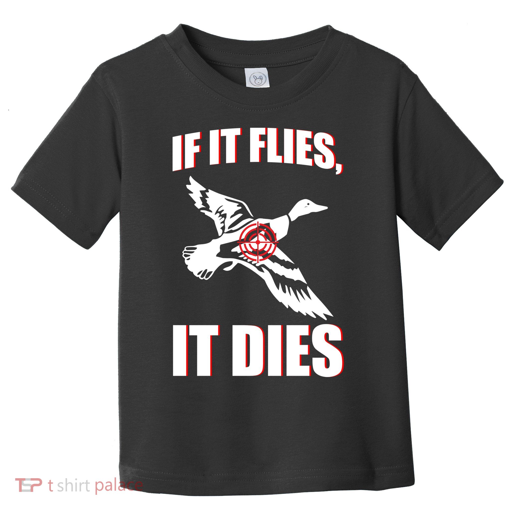 If It Flies It dies Toddler T-Shirt