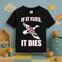 If It Flies It dies Toddler T-Shirt