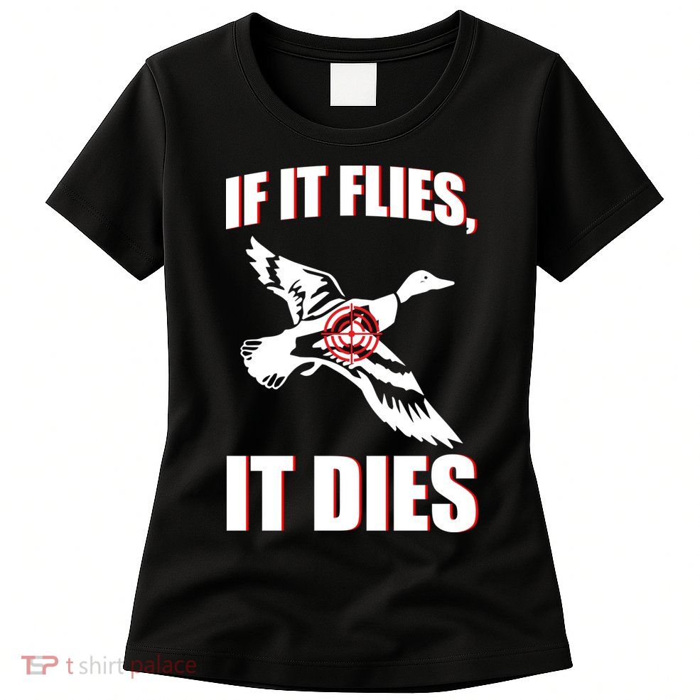 If It Flies It dies Womens T-Shirt