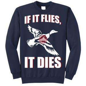 If It Flies It dies Sweatshirt