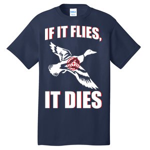 If It Flies It dies Tall T-Shirt