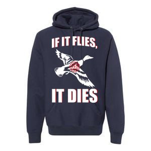 If It Flies It dies Premium Hoodie