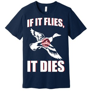 If It Flies It dies Premium T-Shirt