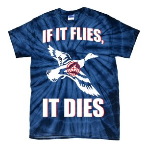 If It Flies It dies Tie-Dye T-Shirt