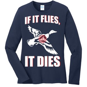 If It Flies It dies Ladies Long Sleeve Shirt