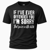 If I've Ever Offended You I'm Sorry That You're A Little B!tch Cooling Performance Crew T-Shirt