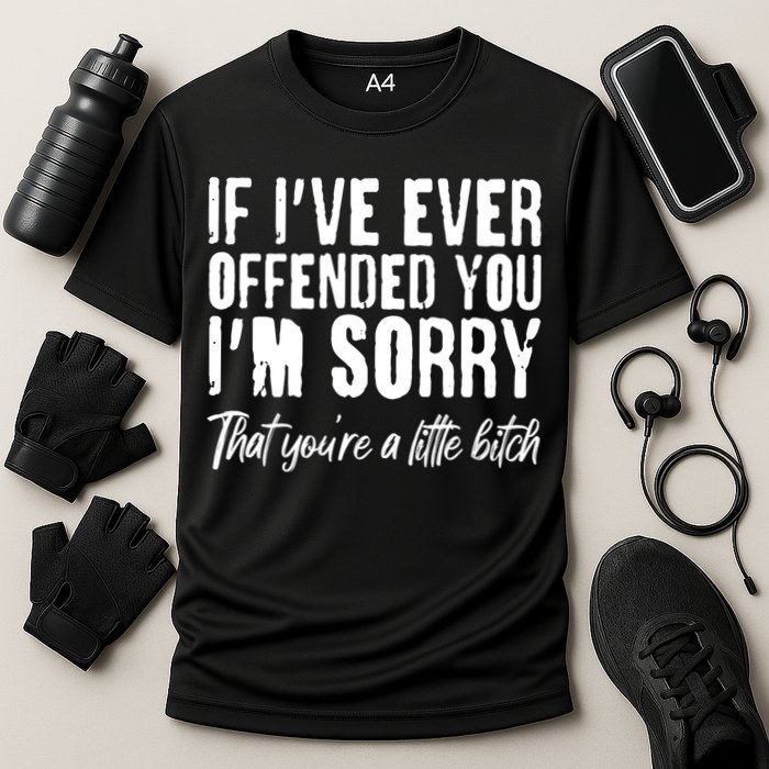 If I've Ever Offended You I'm Sorry That You're A Little B!tch Cooling Performance Crew T-Shirt