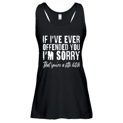 If I've Ever Offended You I'm Sorry That You're A Little B!tch Ladies Essential Flowy Tank