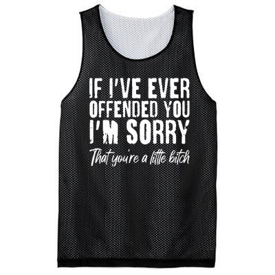 If I've Ever Offended You I'm Sorry That You're A Little B!tch Mesh Reversible Basketball Jersey Tank