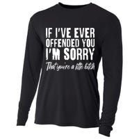If I've Ever Offended You I'm Sorry That You're A Little B!tch Cooling Performance Long Sleeve Crew