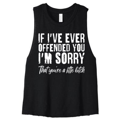 If I've Ever Offended You I'm Sorry That You're A Little B!tch Women's Racerback Cropped Tank