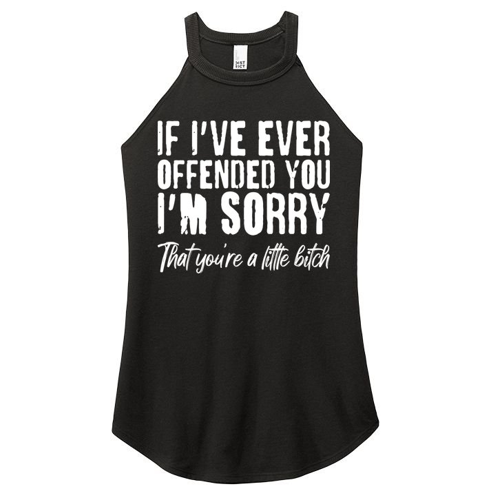 If I've Ever Offended You I'm Sorry That You're A Little B!tch Women's Perfect Tri Rocker Tank