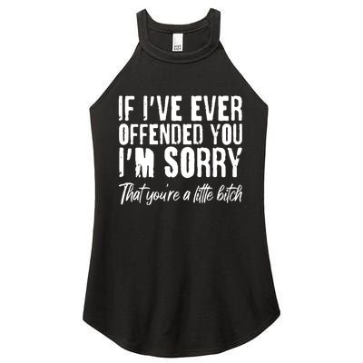 If I've Ever Offended You I'm Sorry That You're A Little B!tch Women's Perfect Tri Rocker Tank