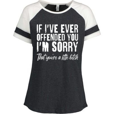 If I've Ever Offended You I'm Sorry That You're A Little B!tch Enza Ladies Jersey Colorblock Tee