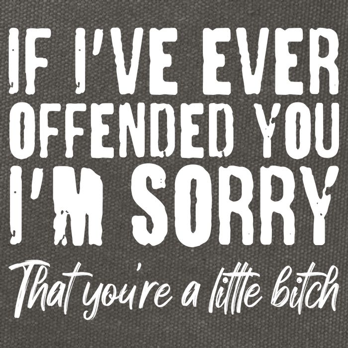 If I've Ever Offended You I'm Sorry That You're A Little B!tch Cotton Canvas Backpack