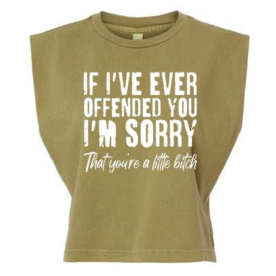 If I've Ever Offended You I'm Sorry That You're A Little B!tch Garment-Dyed Women's Muscle Tee