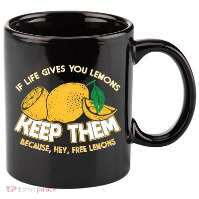 If Life Gives You Lemons Keep Them 11oz C Handle Ceramic Mug