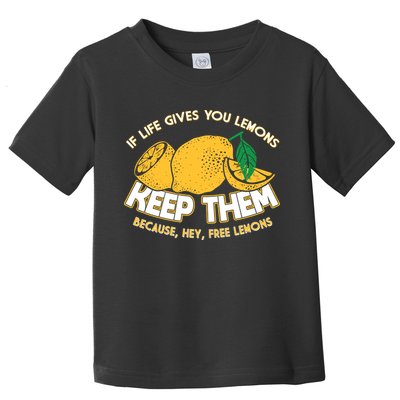 If Life Gives You Lemons Keep Them Toddler T-Shirt