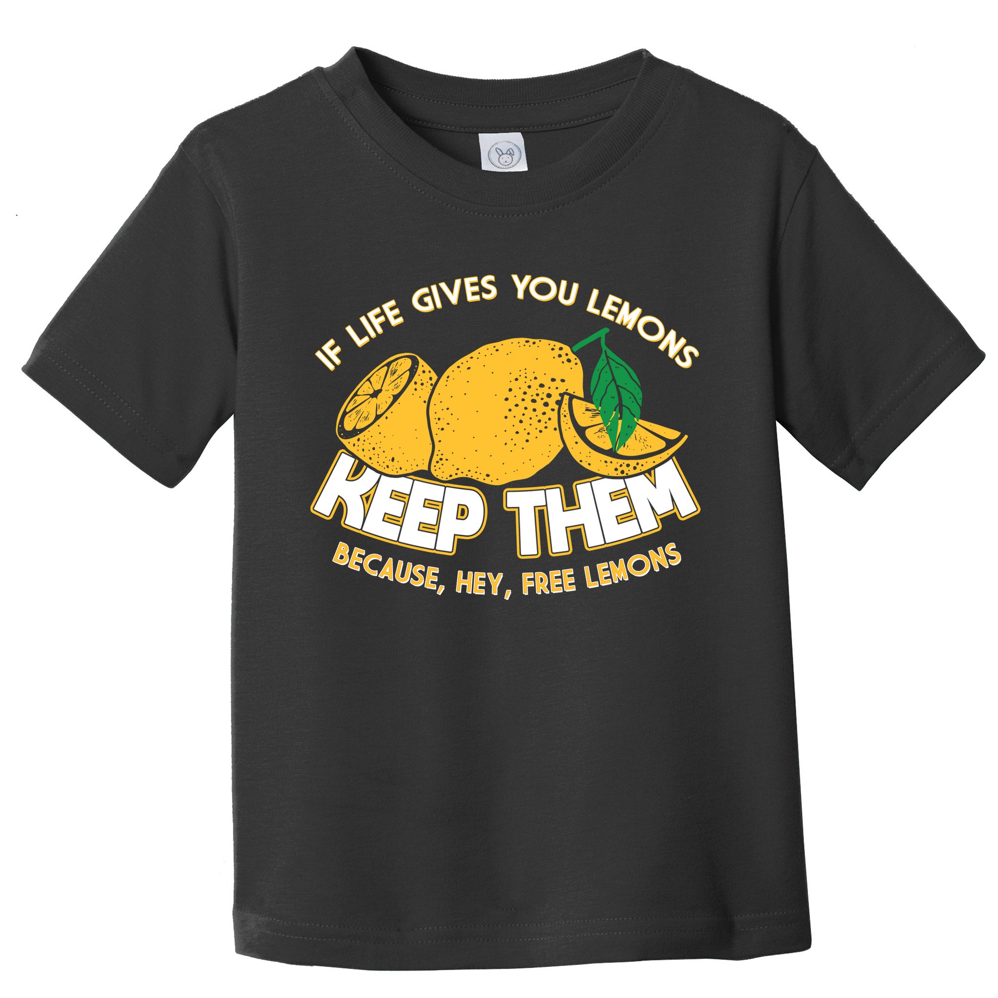 If Life Gives You Lemons Keep Them Toddler T-Shirt