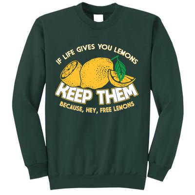 If Life Gives You Lemons Keep Them Sweatshirt