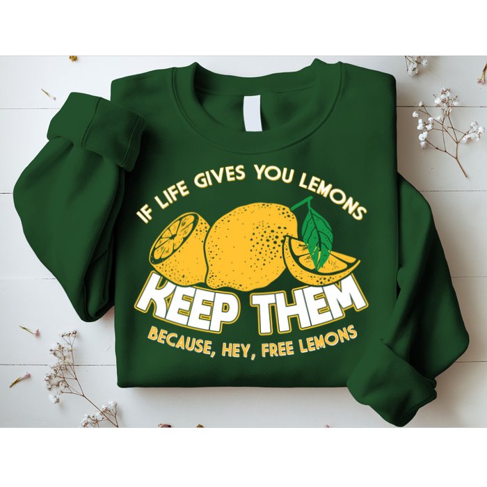 If Life Gives You Lemons Keep Them Sweatshirt