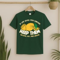 If Life Gives You Lemons Keep Them T-Shirt