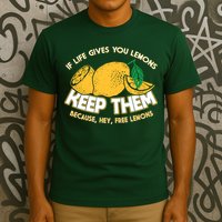 If Life Gives You Lemons Keep Them T-Shirt
