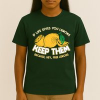 If Life Gives You Lemons Keep Them T-Shirt