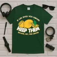 If Life Gives You Lemons Keep Them T-Shirt
