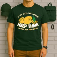 If Life Gives You Lemons Keep Them T-Shirt
