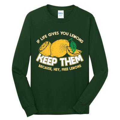If Life Gives You Lemons Keep Them Tall Long Sleeve T-Shirt