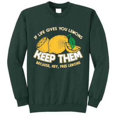 If Life Gives You Lemons Keep Them Tall Sweatshirt