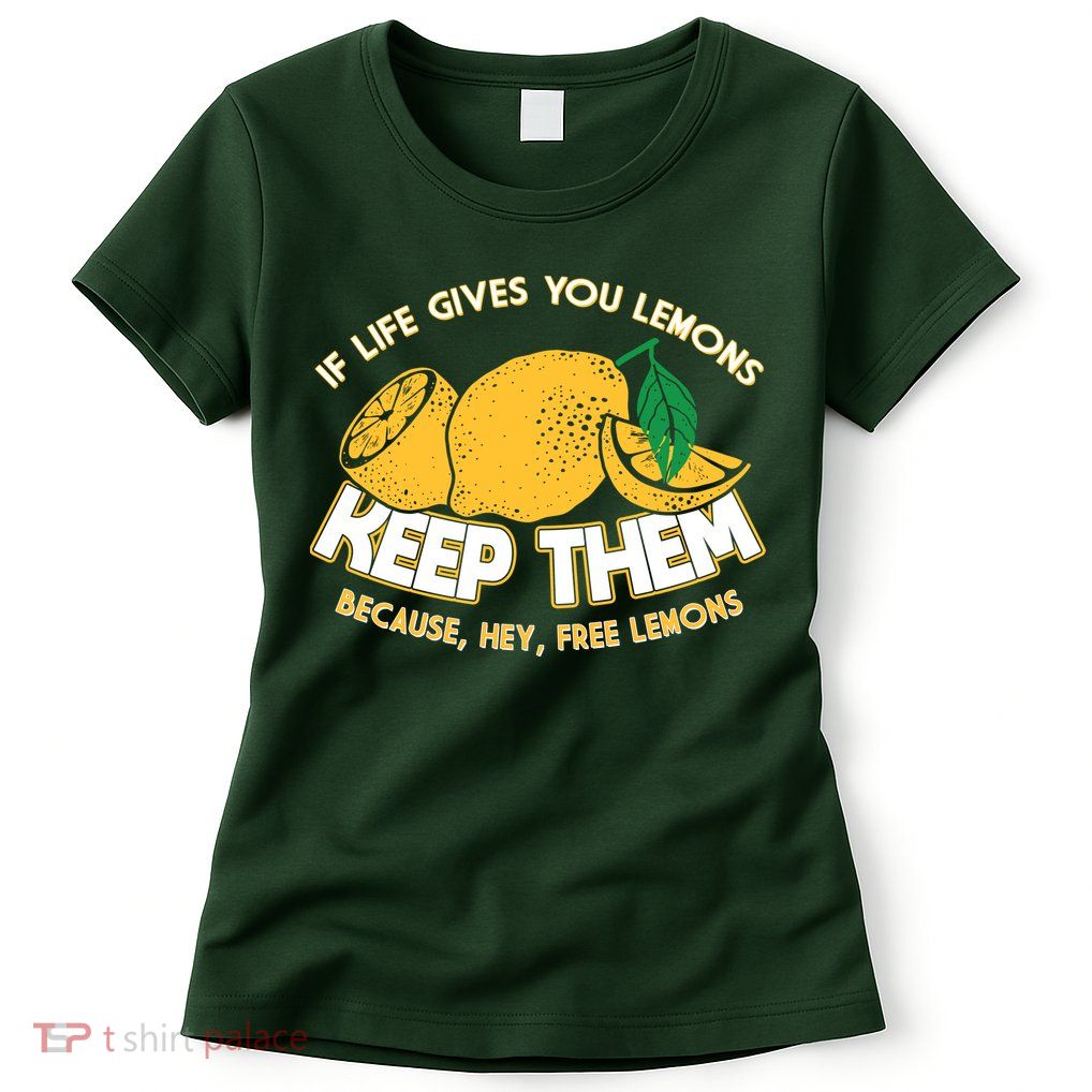 If Life Gives You Lemons Keep Them Womens T-Shirt