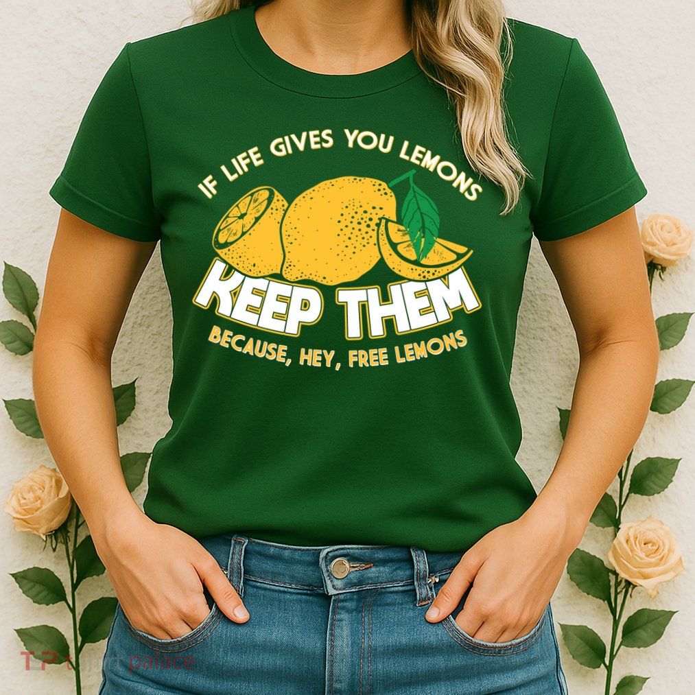 If Life Gives You Lemons Keep Them Womens T-Shirt