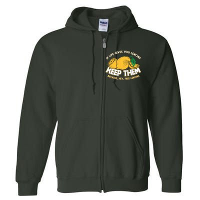 If Life Gives You Lemons Keep Them Full Zip Hoodie