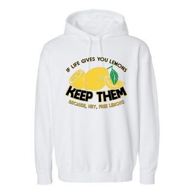 If Life Gives You Lemons Keep Them Garment-Dyed Fleece Hoodie